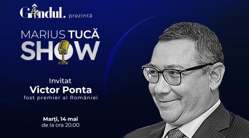 Marius Tucă Show începe marți, 14 mai, de la ora 20.00, live pe gândul.ro. Invitat: Victor Ponta (VIDEO)