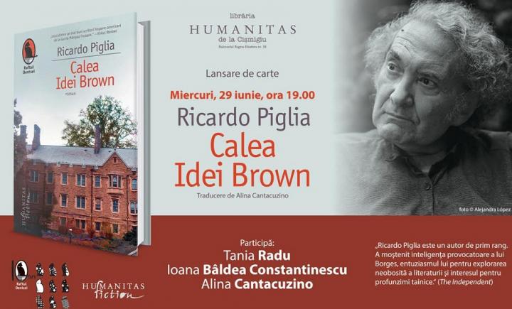 Seară dedicată romanului „Calea Idei Brown” de Ricardo Piglia