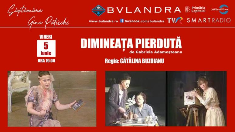 Săptămâna Gina Patrichi la Teatrul „Bulandra”!