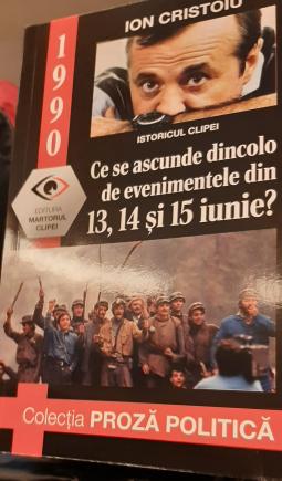 A apărut „1990- Ce se ascunde dincolo de evenimentele din 13,14 și 15 iunie? ”. Primul volum din seria Ion Cristoiu – istoricul clipei, 1990 – 1996