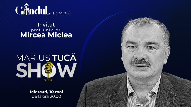 Marius Tucă Show începe miercuri, 10 mai, de la ora 20.00, live pe gândul.ro. Invitat: prof. univ. dr. Mircea Miclea (VIDEO)