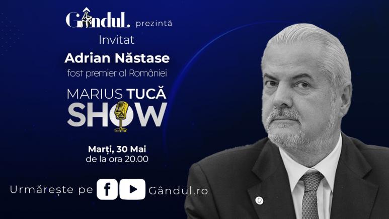Marius Tucă Show începe marți, 30 mai, de la ora 20.00, live pe gândul.ro. Invitat: Adrian Năstase (VIDEO)