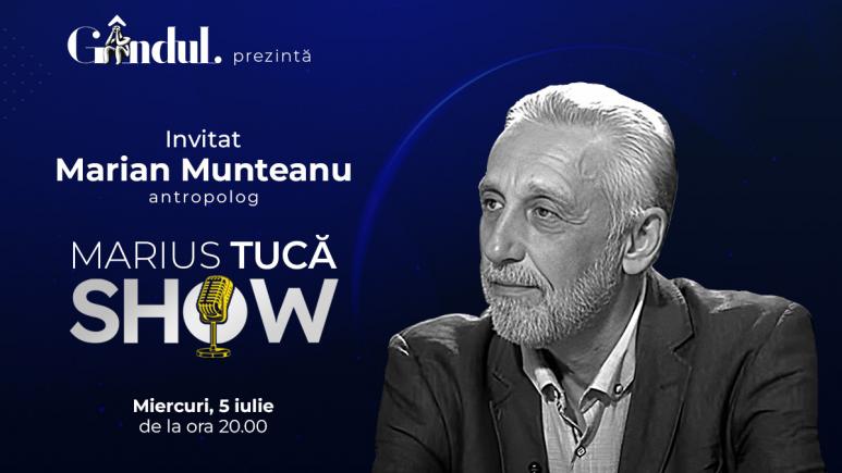 Marius Tucă Show începe miercuri, 5 iulie, de la ora 20.00, live pe gândul.ro. Invitat: Marian Munteanu (VIDEO)