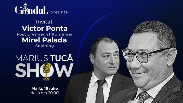 Marius Tucă Show începe marți, 18 iulie, de la ora 20.00, live pe gândul.ro. Invitați: Victor Ponta și Mirel Palada (VIDEO)
