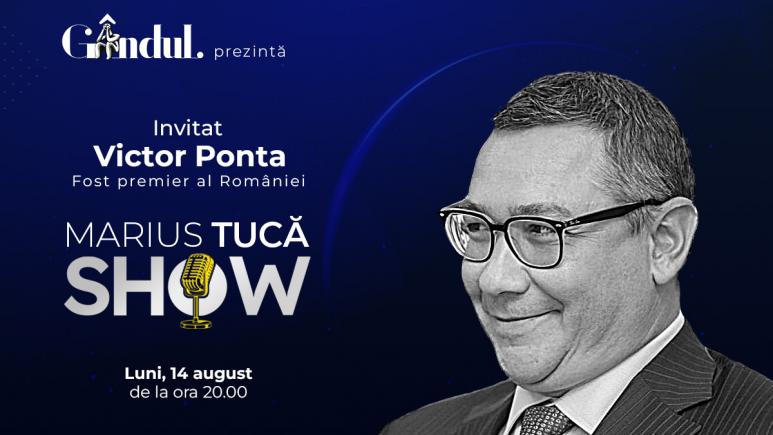 Marius Tucă Show începe luni, 14 august, de la ora 20.00, live pe gandul.ro. Invitat: Victor Ponta (VIDEO)
