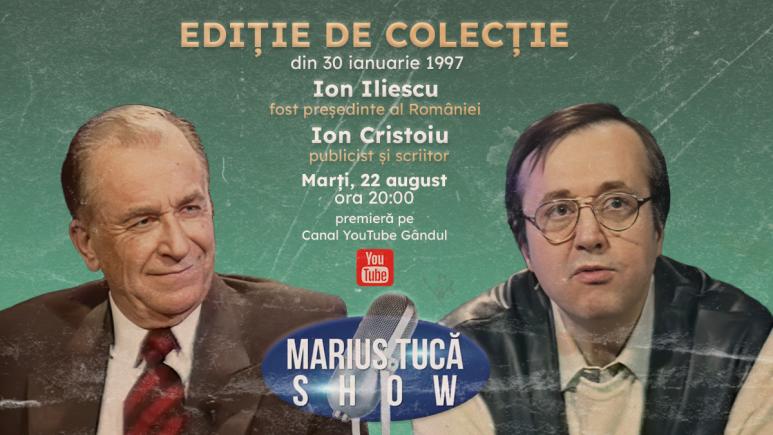Marius Tucă Show - Ediţie de colecţie începe marți, 22 august, de la ora 20.00, pe gândul.ro. Invitați: Ion Iliescu și Ion Cristoiu (VIDEO)