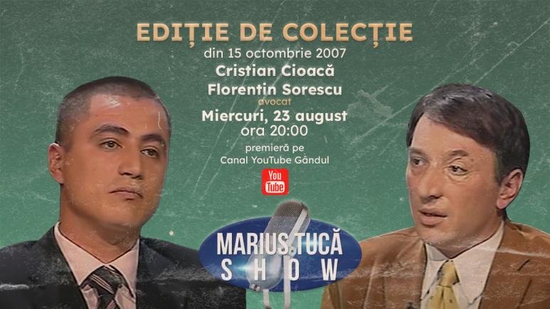 Marius Tucă Show - Ediție de Colecție începe miercuri, 23 august, de la ora 20.00, pe gândul.ro. Invitați: Cristian Cioacă și Florentin Sorescu, avocat (VIDEO)