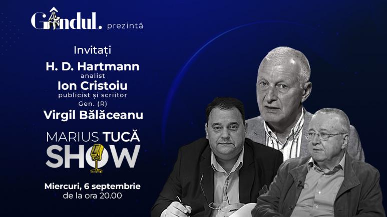 Marius Tucă Show începe miercuri, 6 septembrie, de la ora 20.00, live pe gândul.ro. Invitați: dr. H. D. Hartmann, Ion Cristoiu și Gen. (R) Virgil Bălăceanu (VIDEO)