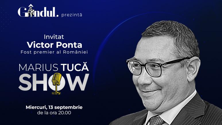 Marius Tucă Show începe miercuri, 13 septembrie, de la ora 20.00, live pe gandul.ro. Invitat: Victor Ponta (VIDEO)