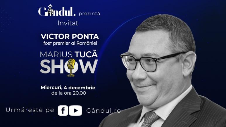 Marius Tucă Show începe luni, 4 decembrie, de la ora 20.00, live pe gandul.ro. Invitat: Victor Ponta (VIDEO)