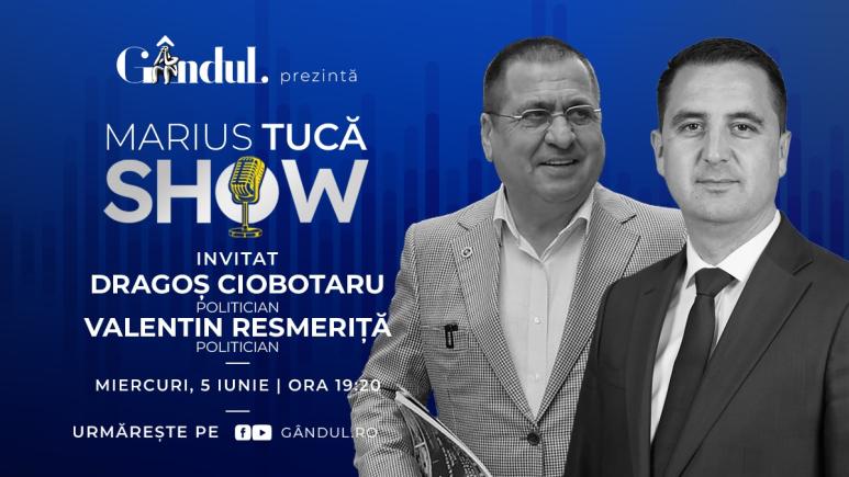 Marius Tucă Show începe miercuri, 5 iunie, de la ora 19.20, live pe gândul.ro. Invitați: Dragoș Ciobotaru și Valentin Resmeriță (VIDEO)