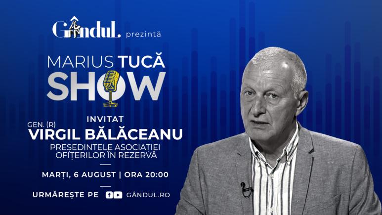 Marius Tucă Show începe marți, 6 august, de la ora 20.00, live pe Gândul. Invitat: Gen. (R) Virgil Bălăceanu (VIDEO)