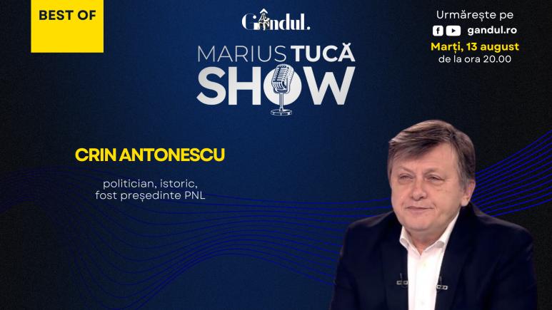 Marius Tucă Show începe marți, 13 august, de la ora 20.00, pe gândul.ro. Best of Crin Antonescu (VIDEO)