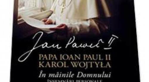 “In mainie Domnului”, volum lansat sambata la Bucuresti pentru a marca un an de la canonizarea Papei Ioan Paul al II-lea
