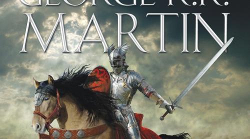 Cărți de pus sub brad. Un fantasy de calitate: George R.R. Martin – “Cavalerul celor șapte regate”
