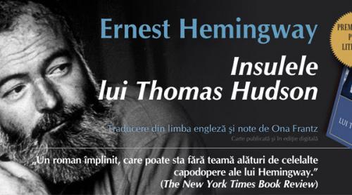 Insulele lui Thomas Hudson, de Ernest Hemingway, a apărut la Polirom, în traducerea Onei Franz
