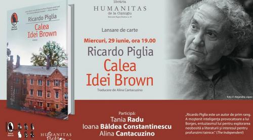 Seară dedicată romanului „Calea Idei Brown” de Ricardo Piglia