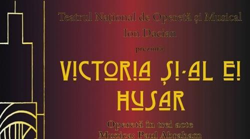 “Victoria și-al ei husar”, premieră la Operetă