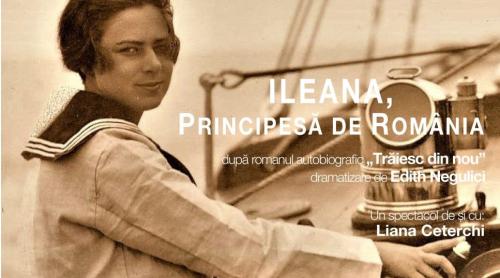 Mâine, o piesă de teatru cu ştaif "Ileana, Principesă de România"