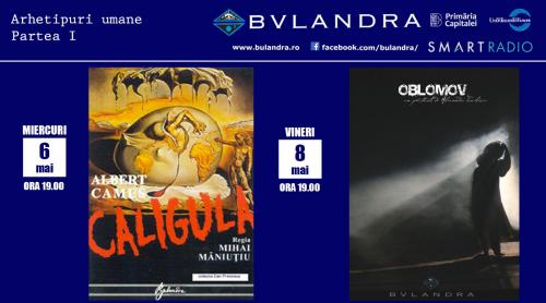 Caligula și Oblomov se întâlnesc online la Teatrul „Bulandra”! Arhetipuri umane – Partea I