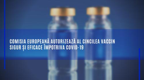 Comisia Europeană autorizează al cincilea vaccin sigur și eficace împotriva COVID-19
