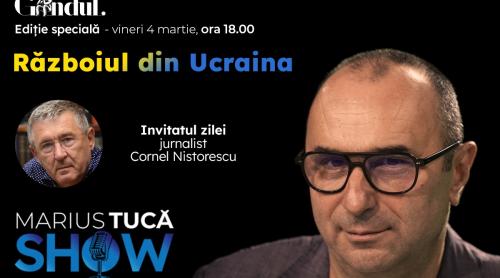 Marius Tucă Show – ediție specială ”Războiul din Ucraina”. Invitat: Cornel Nistorescu - video