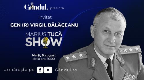 Marius Tucă Show – ediție specială. Invitat: Gen (r) Virgil Bălăceanu - video