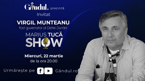 Marius Tucă Show începe miercuri, 22 martie, de la ora 20.00. Invitat: Virgil Munteanu, fost guvernator al Deltei Dunării (VIDEO)