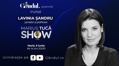 Marius Tucă Show începe marți, 6 iunie, de la ora 20.00, live pe gândul.ro. Invitată: Lavinia Șandru (VIDEO)