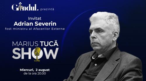 Marius Tucă Show începe miercuri, 2 august, de la ora 20.00, live pe gândul.ro. Invitat: Adrian Severin