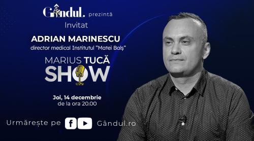 Marius Tucă Show începe joi, 14 decembrie, de la ora 20.00, live pe gândul.ro. Invitat: dr. Adrian Marinescu (VIDEO)