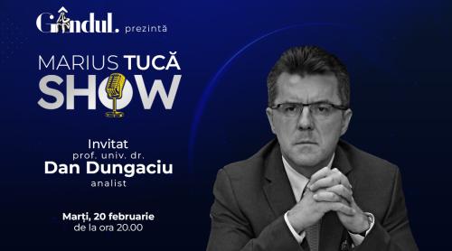 Marius Tucă Show începe marți, 20 februarie, de la ora 20.00, live pe gândul.ro. Invitat: prof. univ. dr. Dan Dungaciu (VIDEO)