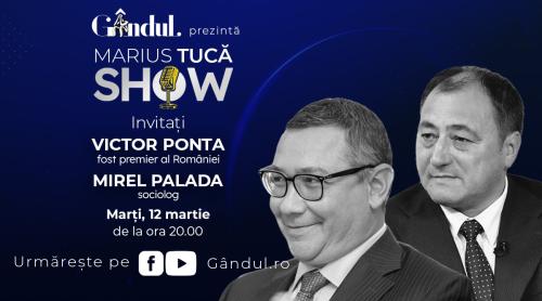Marius Tucă Show începe marți, 12 martie, de la ora 20.00, live pe gândul.ro. Invitați: Victor Ponta și Mirel Palada (VIDEO)