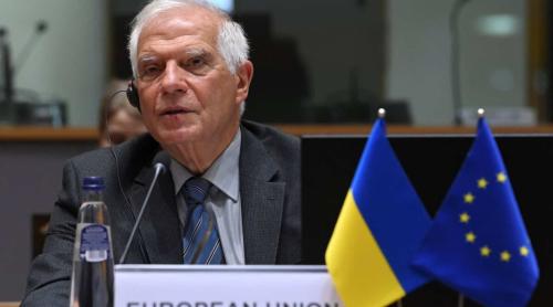 Borrell: Ucraina este cea mai mare îngrijorare pentru toți europenii