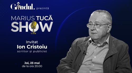 Marius Tucă Show începe joi, 23 mai, de la ora 20.00, live pe gândul.ro. Invitat: Ion Cristoiu (VIDEO)