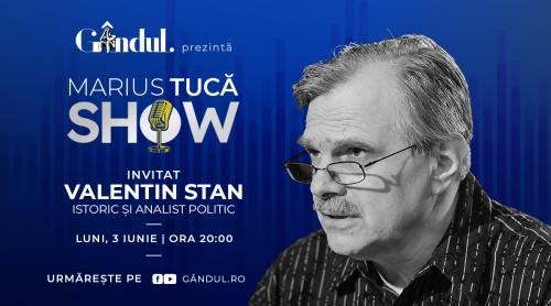 Marius Tucă Show începe luni, 3 iunie, de la ora 20.00, live pe gândul.ro. Invitat: prof. univ. dr. Valentin Stan (VIDEO)