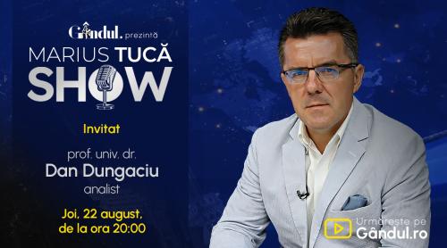 Marius Tucă Show începe joi, 22 august, de la ora 20.00, live pe gândul.ro. Invitat: prof. univ. dr. Dan Dungaciu (VIDEO)