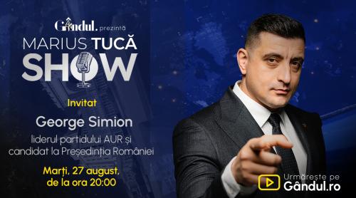 Marius Tucă Show începe marți, 27 august, de la ora 20.00, live pe gândul.ro. Invitat: George Simion (VIDEO)