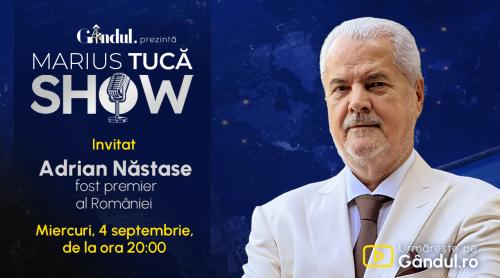 Marius Tucă Show începe miercuri, 4 septembrie, de la ora 20.00, live pe gândul.ro. Invitat: Adrian Năstase (VIDEO)