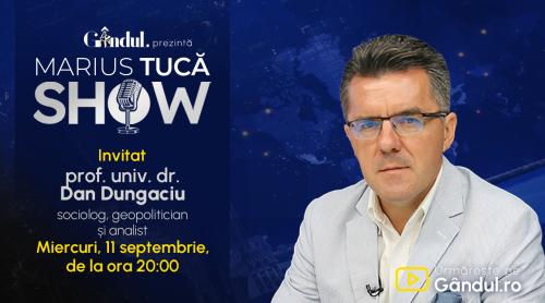 Marius Tucă Show începe miercuri, 18 septembrie, de la ora 20.00, live pe gândul.ro. Invitat: prof. univ. dr. Dan Dungaciu (VIDEO)