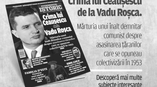 Crima lui Ceaușescu de la Vadu Roșca. Descoperă mărturia unui înalt demnitar comunist despre asasinarea țăranilor care se opuneau colectivizării în 1953, în noul număr al revistei Evenimentul Istoric