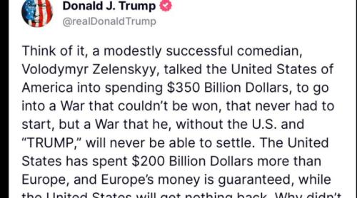 Trump: Zelenski, un comediat fără prea mult succes, a convins SUA să cheltuiască 350 de miliarde de dolari pentru a intra într-un război care nu putea fi câștigat